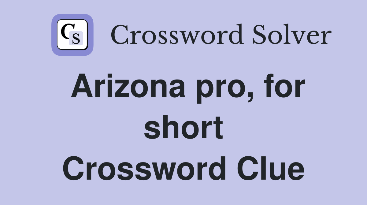 Arizona pro, for short Crossword Clue Answers Crossword Solver